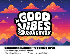 Good Vibes Roastery - Seasonal Blend: Cosmic Drip