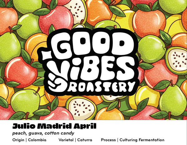 Good Vibes Roastery - Colombia Julio Madrid April