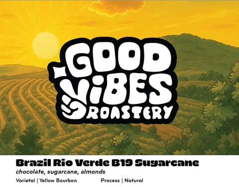 Good Vibes Roastery - Brazil Rio Verde B19 Sugarcane, Natural Yellow Bourbon