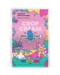 Proud Mary Coffee - Crop Cream, Honduras Nahun Fernandez Natural